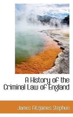 A History of the Criminal Law of England
