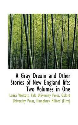 A Gray Dream and Other Stories of New England Life