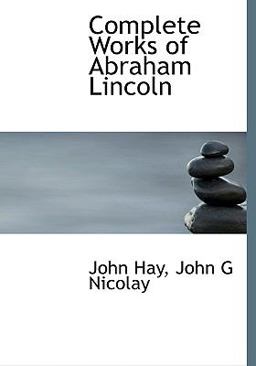 Complete Works of Abraham Lincoln