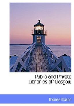 Public and Private Libraries of Glasgow Public and Private Libraries of Glasgow