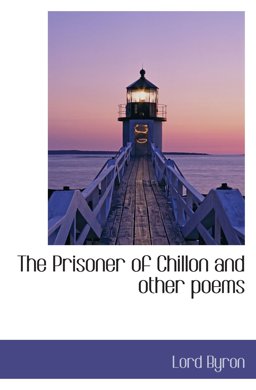 The Prisoner of Chillon and other Poems
