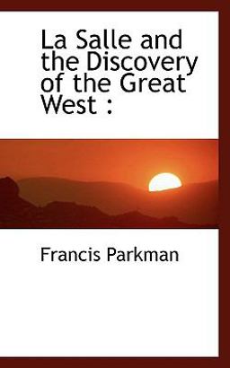 La Salle and the Discovery of the Great West