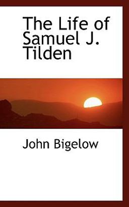 The Life of Samuel J Tilden