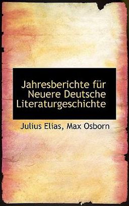 Jahresberichte Für Neuere Deutsche Literaturgeschichte, Volume 11