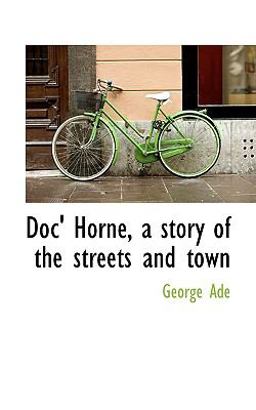 Doc' Horne, a Story of the Streets and Town