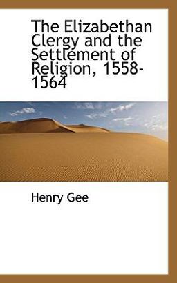 The Elizabethan Clergy and the Settlement of Religion, 1558-1564 The Elizabethan Clergy and the Settlement of Religion, 1558-1564