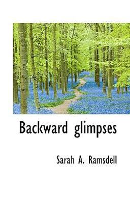 Backward Glimpses