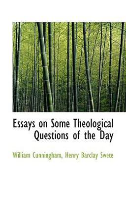 Essays on Some Theological Questions of the Day Essays on Some Theological Questions of the Day