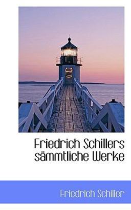 Friedrich Schillers Sämmtliche Werke