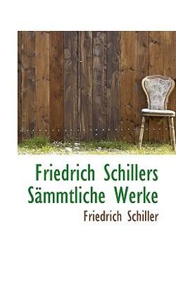 Friedrich Schillers Sämmtliche Werke