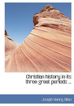 Christian History in Its Three Great Periods