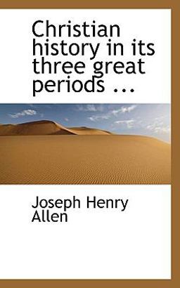 Christian History in Its Three Great Periods
