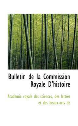 Bulletin de la Commission Royale D'Histoire Bulletin de la Commission Royale D'Histoire