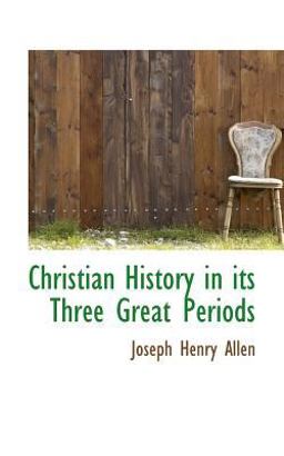 Christian History in its Three Great Periods