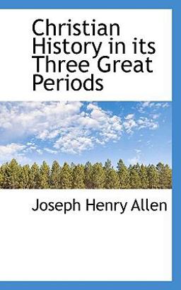 Christian History in Its Three Great Periods