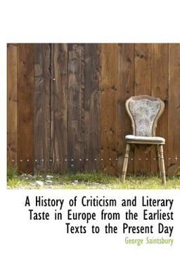 A History of Criticism and Literary Taste in Europe from the Earliest Texts to the Present Day