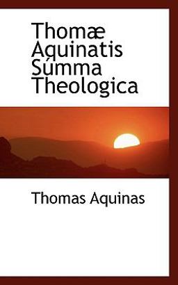 Thomæ Aquinatis Súmma Theologic
