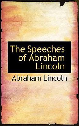 The Speeches of Abraham Lincoln