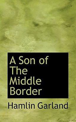 A Son of the Middle Border A Son of the Middle Border