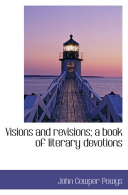 Visions and revisions; a book of literary Devotions