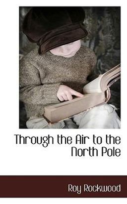 Through the Air to the North Pole Through the Air to the North Pole