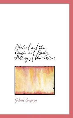 Abelard and the Origin and Early History of Universities Abelard and the Origin and Early History of Universities