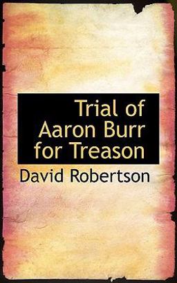 Trial of Aaron Burr for Treason