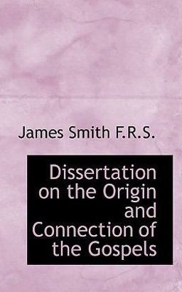 Dissertation on the Origin and Connection of the Gospels