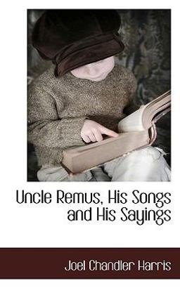 Uncle Remus, His Songs and His Sayings