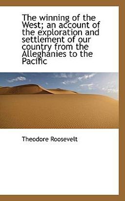 The Winning of the West; an Account of the Exploration and Settlement of Our Country from the Allegh