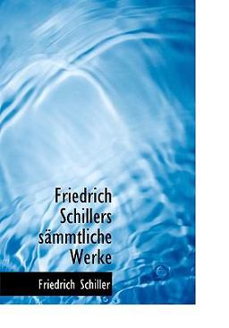 Friedrich Schillers Sämmtliche Werke