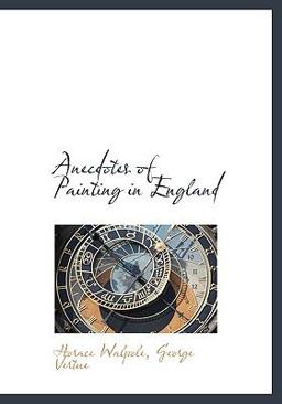 Anecdotes of Painting in England