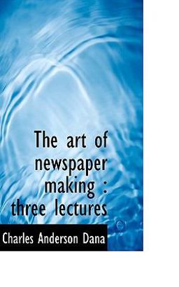 The Art of Newspaper Making The Art of Newspaper Making