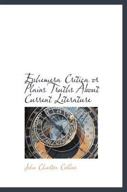 Ephemera Critica or Plains Truths about Current Literature