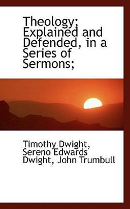 Theology; Explained and Defended, in a Series of Sermons; Theology; Explained and Defended, in a Series of Sermons;