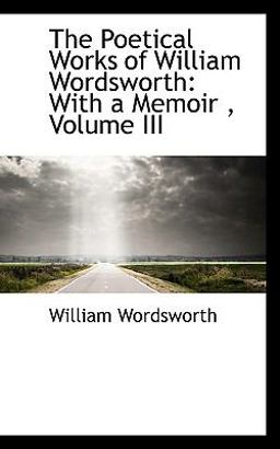 The Poetical Works of William Wordsworth