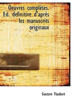 Oeuvres Complètes Ed Définitive D'Après les Manuscrits Originaux