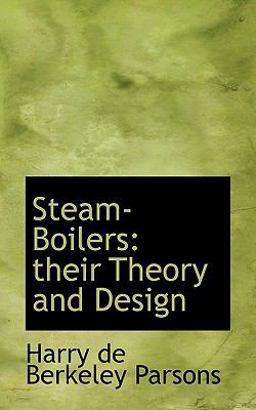 Steam-Boilers : Their Theory and Design 2009 9781117675589 Front Cover