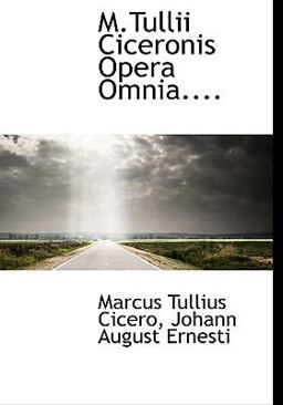 M Tullii Ciceronis Opera Omnia