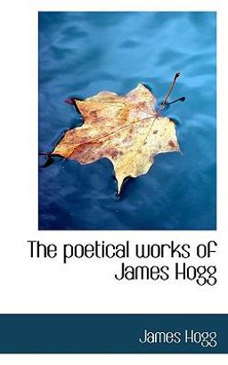 The Poetical Works of James Hogg