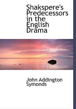 Shakspere's Predecessors in the English Drama