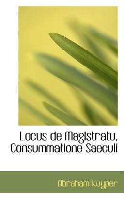 Locus de Magistratu, Consummatione Saeculi