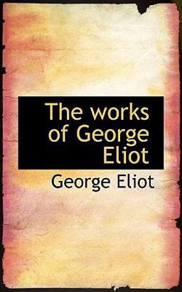 The Works of George Eliot, Volume 3