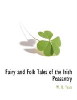 Fairy and Folk Tales of the Irish Peasantry