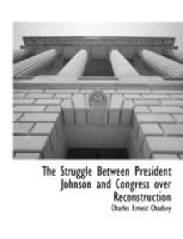 The Struggle Between President Johnson and Congress over Reconstruction