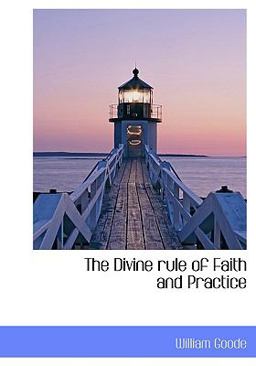 The Divine Rule of Faith and Practice The Divine Rule of Faith and Practice
