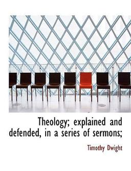 Theology; Explained and Defended, in a Series of Sermons; Theology; Explained and Defended, in a Series of Sermons;