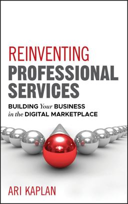 Reinventing Professional Services Building Your Business in the Digital Marketplace  9781118001905 Front Cover