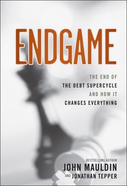 Endgame The End of the Debt SuperCycle and How It Changes Everything  9781118004579 Front Cover