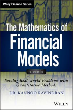 Mathematics of Financial Models Solving Real-World Problems with Quantitative Methods  9781118004616 Front Cover